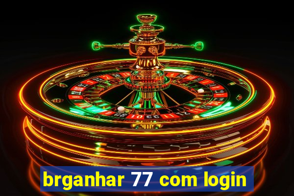 brganhar 77 com login